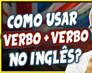 como usar dois verbos seguidos em inglês