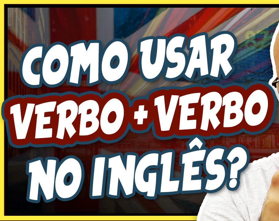 como usar dois verbos seguidos em inglês